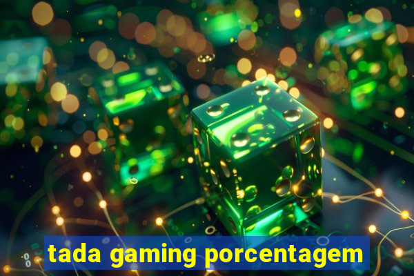 tada gaming porcentagem